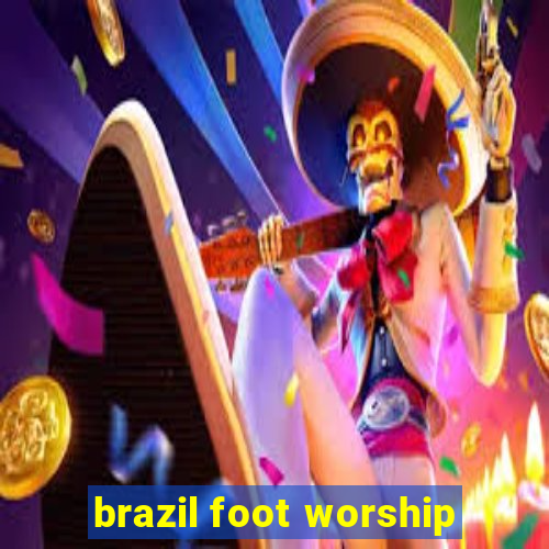 brazil foot worship